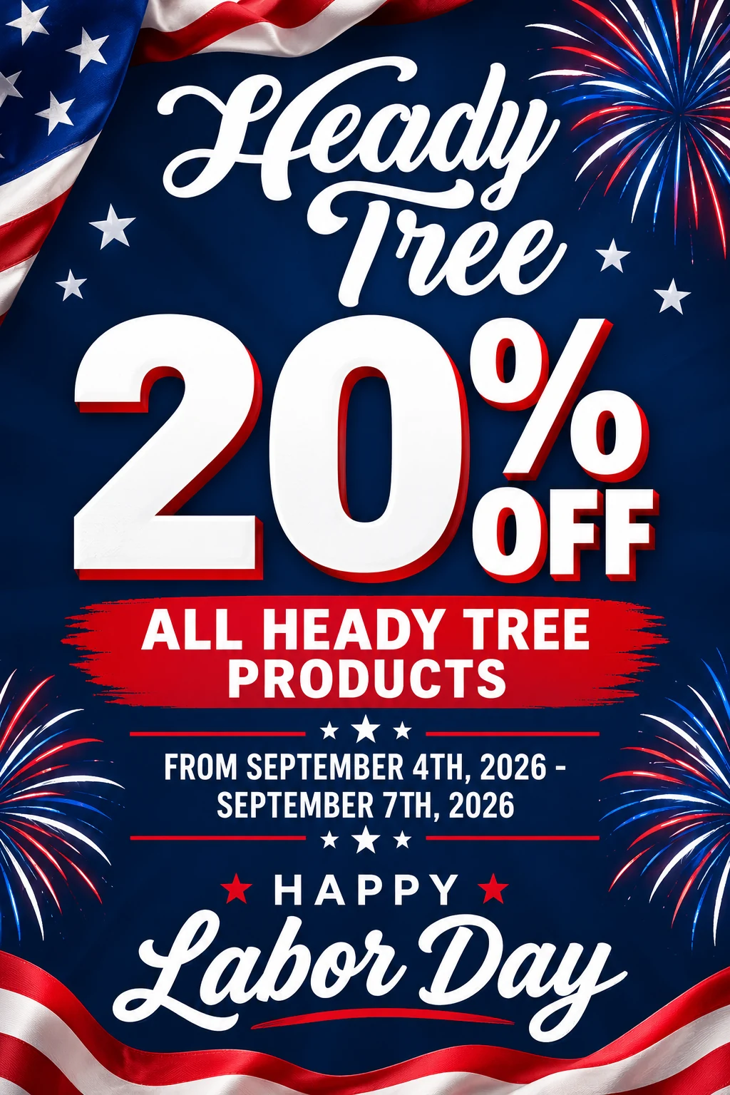 Heady Tree Labor Day sale. 20% off all Heady Tree products, from September 4th, 2026 to September 7th, 2026
